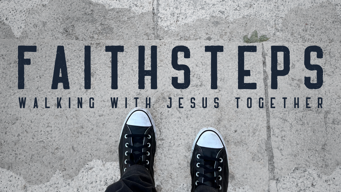 Faithsteps Part Three | Pastor Ethan Hedberg